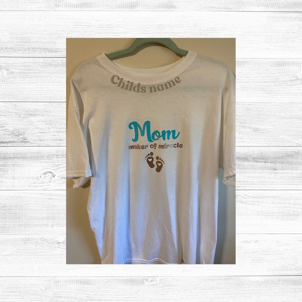 Mom Tee shirt ( Maker of Miracle) Personalized with Childs name